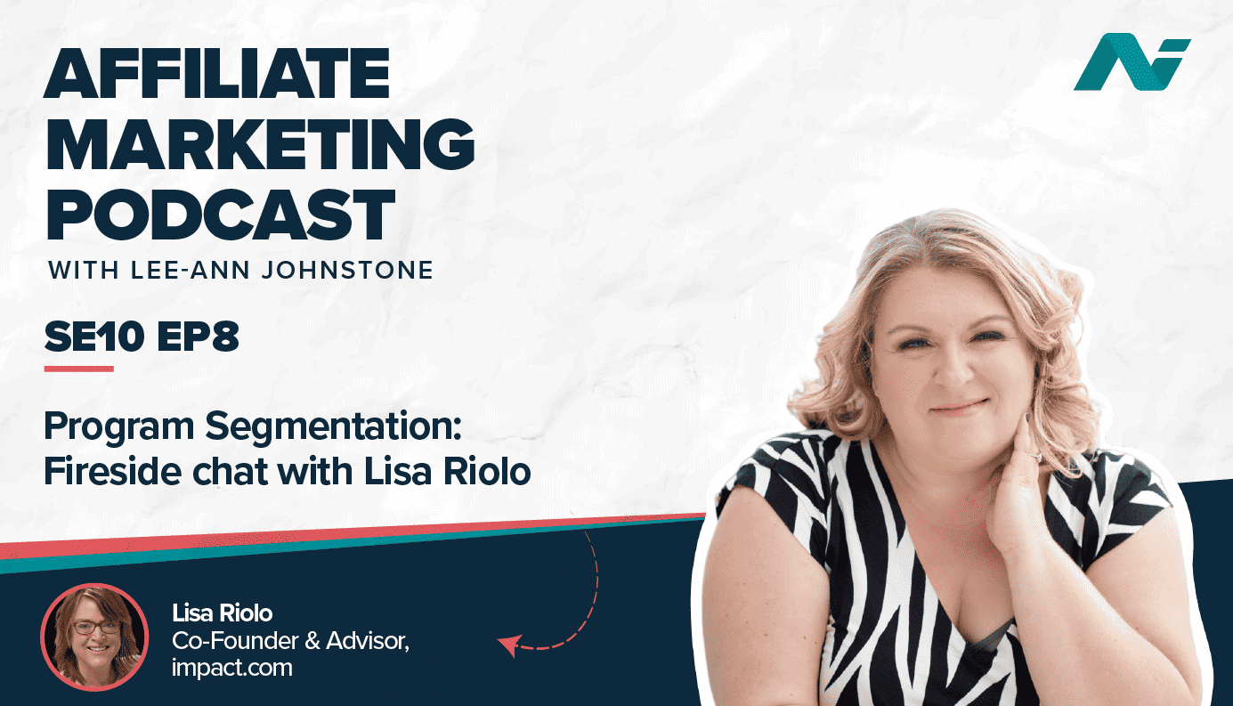 lisa riolo, impact.com, affiliate marketing, program segmentation, social media marketing