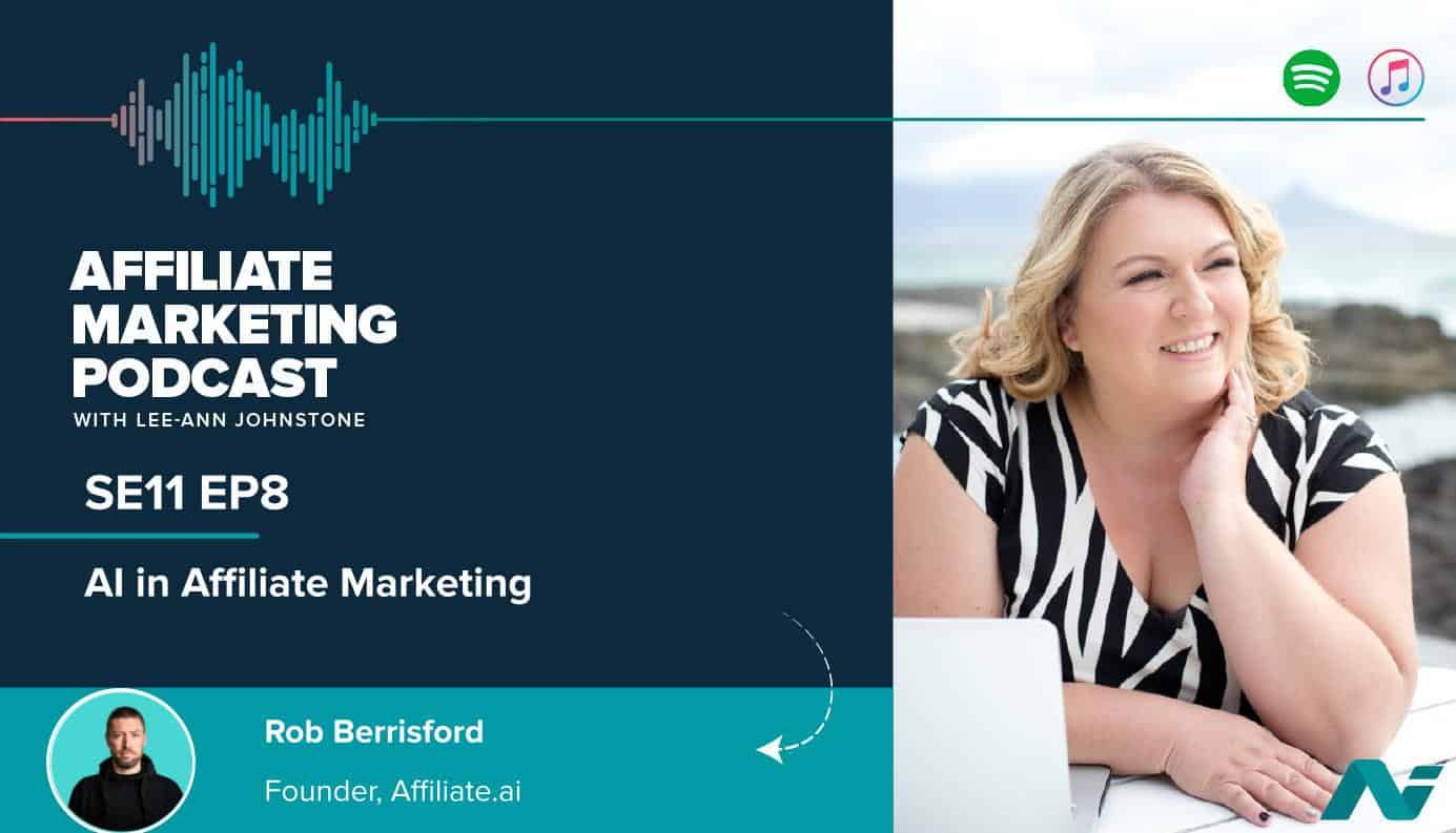 rob berrisford, affiliate marketing podcast, social media marketing, ai, chatgpt, openai, google,