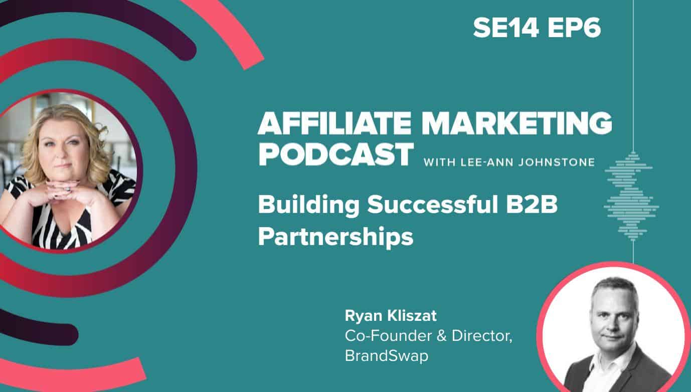 affiliate marketing podcast, b2b, affiliate, partnerships