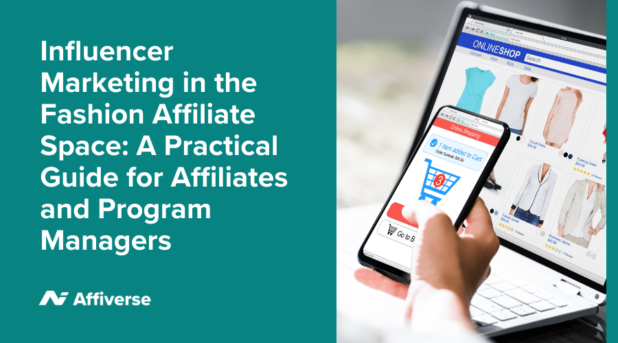 Influencer Marketing in the Fashion Affiliate Space